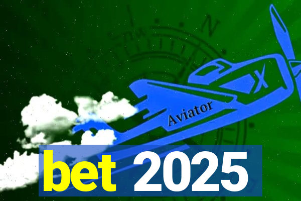 bet 2025